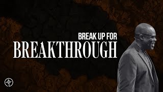 Breaking Up To Break Through | James E. Ward Jr. | INSIGHT Church