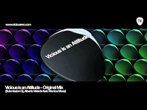 Vicious is an Attitude - Submission Dj, Alberto Velarde ft. Monica Moss (Original Mix)