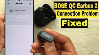 How to Fix Connection Problem for Bose QuietComfort Earbuds II - 3 Ways
