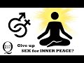 Would You Give Up Sex For Inner Peace