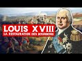 Louis XVIII La Restauration des Bourbons