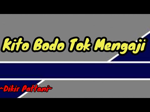 Kito Bodo Tok Mengaji- Dikir Pattani