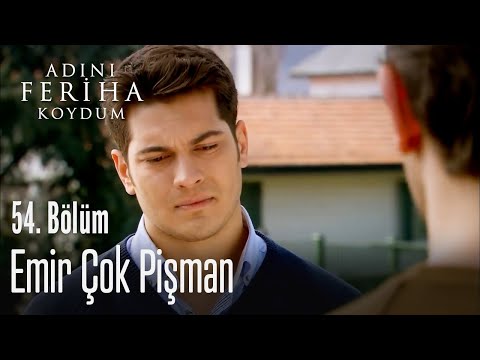 Emir çok pişman - Adını Feriha Koydum 54. Bölüm