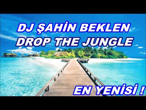 DJ Şahin Beklen - Drop The Jungle ( 2016 )