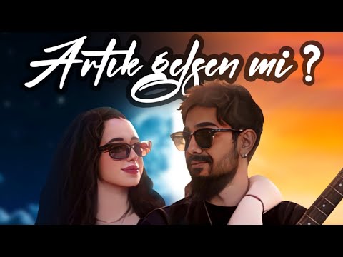 Artık Gelsen Mi ?