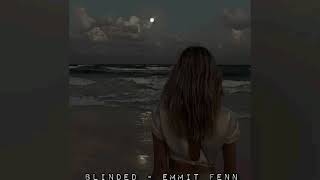 Blinded - Emmit Fenn (slowed down)