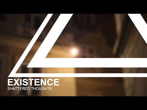 Shattered Thoughts - Existence