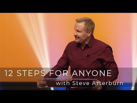 Steve Arterburn | 12 Steps For Anyone
