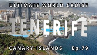 TENERIFE Canary Islands: Ep. 79 Ultimate World Cruise| Santa Cruz & Puerto de la Cruz