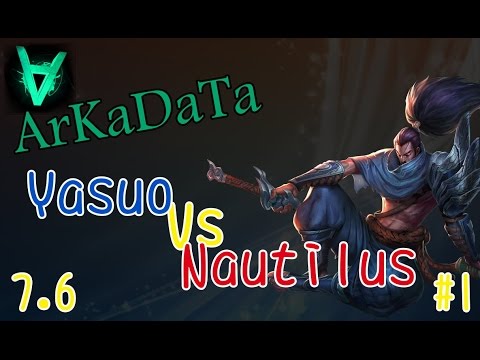 ArKaDaTa - 犽宿Yasuo Vs 納帝魯斯Nautilus - Patch 7.6 - Top #1