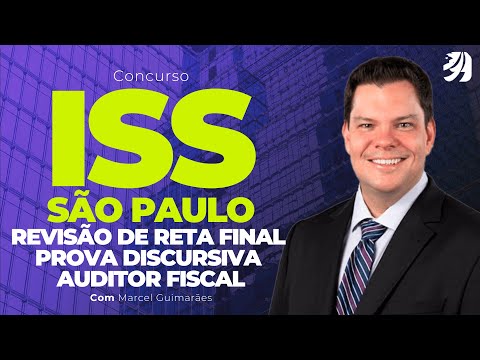 CONCURSO ISS SP: REVISÃO DE RETA FINAL - PROVA DISCURSIVA - AUDITOR FISCAL (Marcel Guimarães)