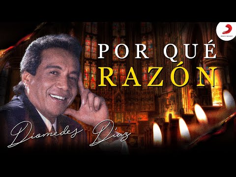 Diomedes Díaz - Por Qué Razón  (Letra Oficial)