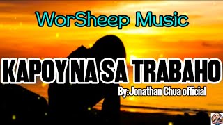 Download lagu KAPOY NA SA TRABAHO_By:Jonathan Chua  official | WorSheep Music mp3