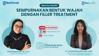 BEAUTY HEALTH: Sempurnakan Bentuk Wajah dengan Filler Treatment