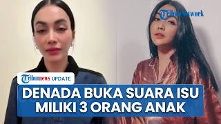 Isu Punya Tiga Anak Mencuat, Denada Buka Suara Tegaskan Hanya Dua dan Siap Tempuh Jalur Hukum