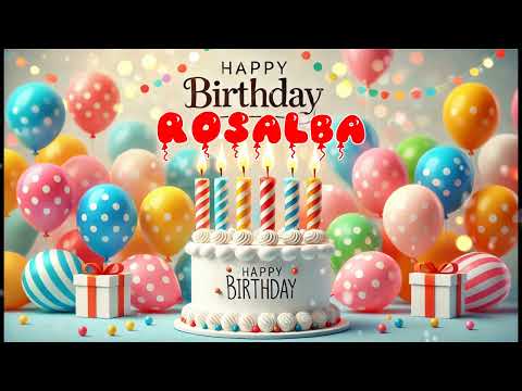 Happy Birthday ROSALBA   Happy Birthday Song   Birthday Wishes   Birthday Party
