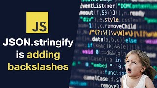 Javascript. JSON stringify is adding backslashes