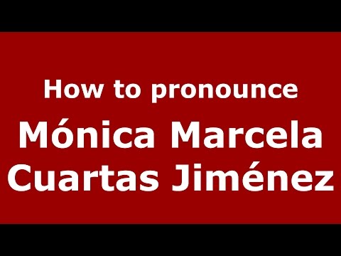 How to pronounce Mónica Marcela Cuartas Jiménez (Colombian Spanish/Colombia)  - PronounceNames.com
