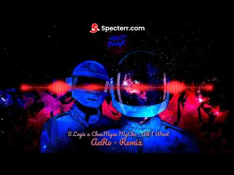 S Logic x Chan Myae Mg Cho - All I Want [AeRo _ Remix]