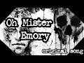 Oh Mister Emory Ft OldManMurphy Original Creepypasta Song