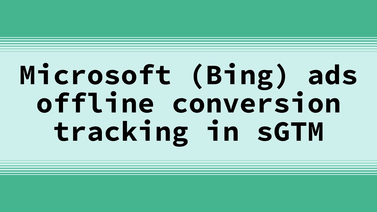 Microsoft (Bing) ads offline conversion tracking setup [Step-by-step guide]