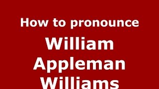 How to pronounce William Appleman Williams