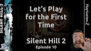 Silent Hill 2 - Let's Play for the First Time - Episode 10 - PS2