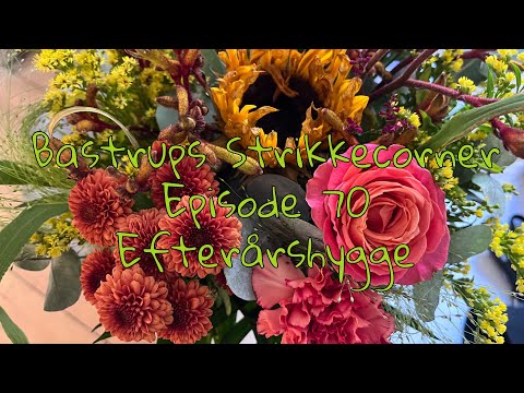 Bastrups Strikkecorner episode 70 - Efterårshygge 🍂🍁
