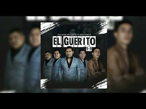 Los Hijos Del Cartel - El Guerito 9-9 ( ft Paul Garcia )