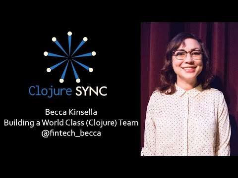 Building a World Class (Clojure) Team - Rebecca Kinsella