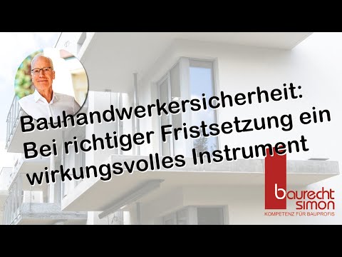 Bauhandwerkersicherheit: Bei richtiger Fristsetzung ein wirkungsvolles Instrument