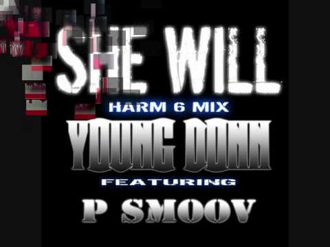 She Will (Harm 6 Mix) Young Donn Ft P Smoov
