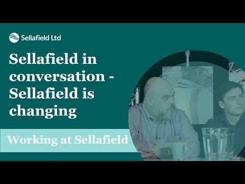 Sellafield in conversation - Sellafield is changing