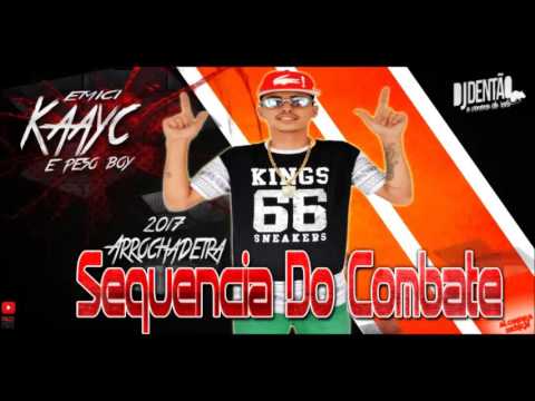 EMICI KAAYC - SEQUENCIA DO COMBATE - ARROCHADEIRA - LANCAMENTO 2017 DJ DENTAO O VENENO DO RATO ♫