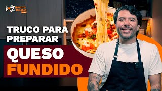 Trucos para hacer queso fundido
