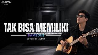 Download lagu Tak Bisa Memiliki - SAMSONS | Cover By ALOVA mp3