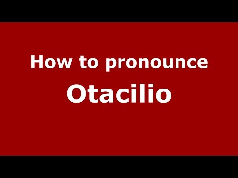 How to pronounce Otacilio (Brazilian Portuguese/Brazil)  - PronounceNames.com