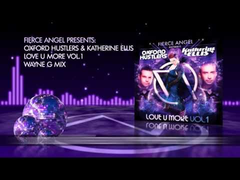 The Oxford Hustlers & Katherine Ellis - Love U More Vol 1 - Wayne G Mix - Fierce Angel