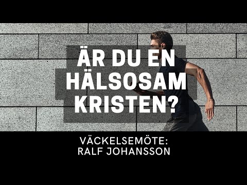 ÄR DU EN HÄLSOSAM KRISTEN - Ralf Johansson  - Vetlanda Friförsamling
