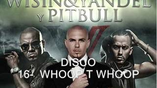 Pitbull VS Wisin &amp; Yandel 16 - WHOOP T WHOOP