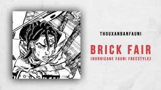 ThouxanBanFauni - Brick Fair (Hurricane Fauni Freestyle)