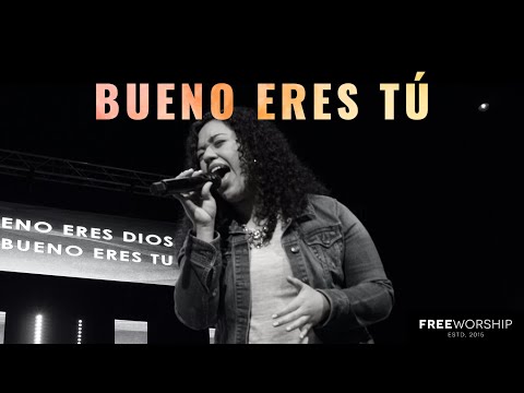 Bueno Eres Tú | Free Worship