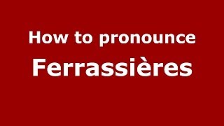 How to pronounce Ferrassières