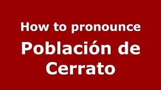 How to pronounce Población De Cerrato