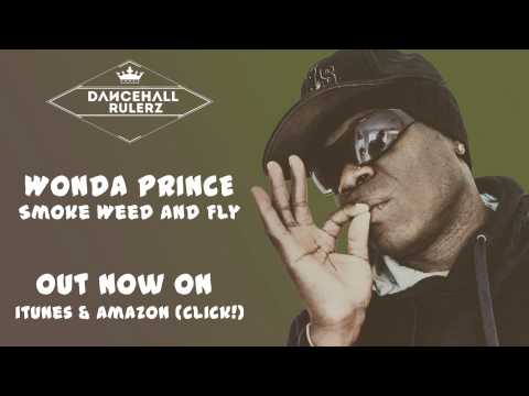 Wonda Prince - Smoke Weed And Fly (Produced by DancehallRulerz)