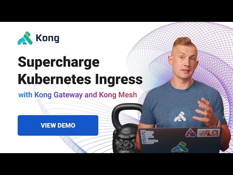 Supercharge Kubernetes Ingress with Kong