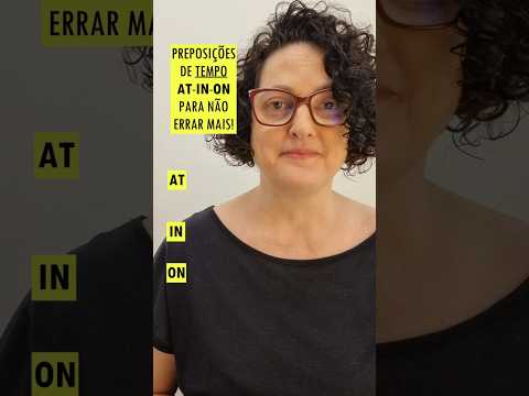 QUANDO USAR AS PREPOSIÇÕES DE TEMPO 'AT' 'IN' 'ON' E NÃO ERRAR MAIS!!
