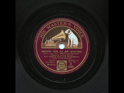 Ray Noble And His Orchestra - Brighter Than The Sun (Bowlly, Hot)