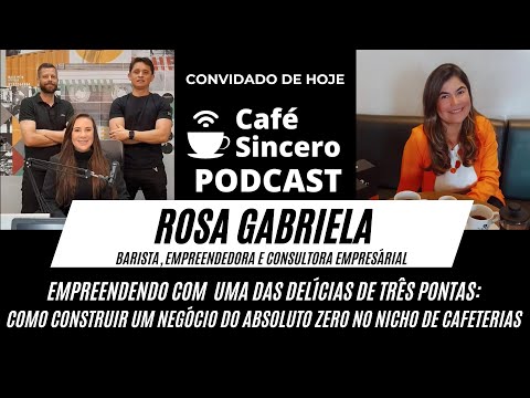 Café Sincero Podcast - Ep.16 - Rosa Gabriela - Barista, Empreendedora e Consultora Empresarial