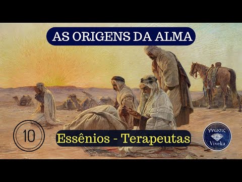 THE ORIGINS OF THE SOUL (10) - The Healing of the Soul, the Essenes and the False Spirit.